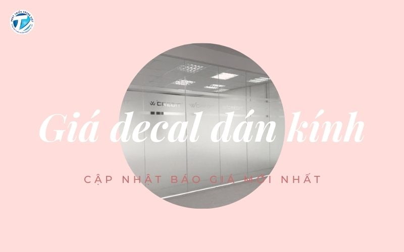 Cập nhật giá decal dán kính mới nhất - Báo giá chi tiết